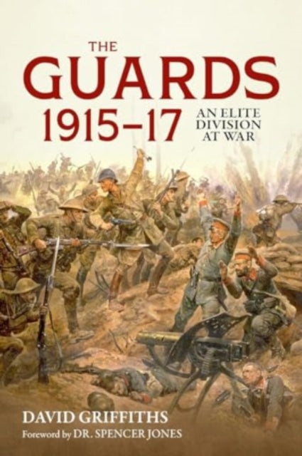 Guards 1915-17: An Elite Division at War