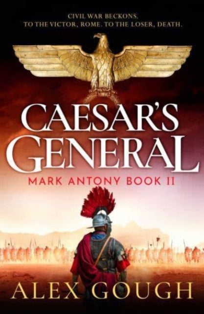 Caesar's General: An epic Roman adventure of civil war, love and loyalty