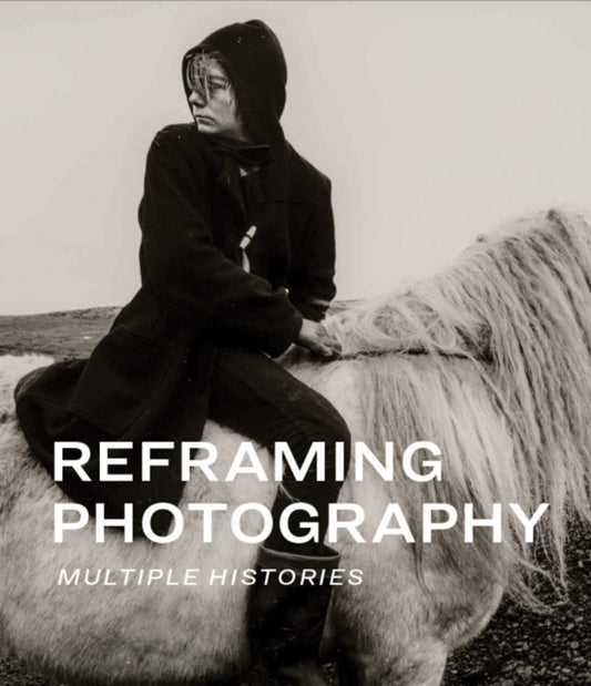 Reframing Photography: Multiple Histories