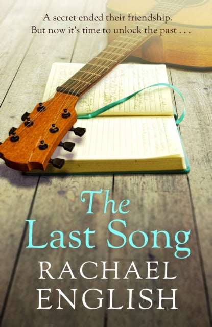 The Last Song: A captivating, emotional page-turner about fame, friendship and long-buried secrets