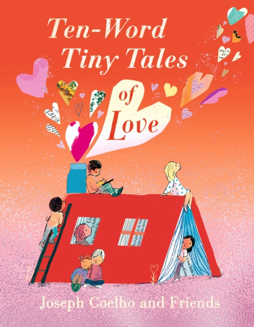 Ten-Word Tiny Tales of Love: From the former Children’s Laureate, comes a compendium of spectacularly illustrated tales – a  perfect Valentine’s gift!