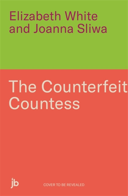 Counterfeit Countess, The: The untold story of the Jewish heroine who defied the Holocaust