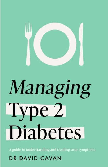 Managing Type 2 Diabetes (Headline Health Series): A guide to reducing symptoms and improving your health