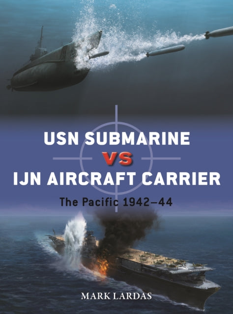 USN Submarine vs IJN Aircraft Carrier: The Pacific 1942–44