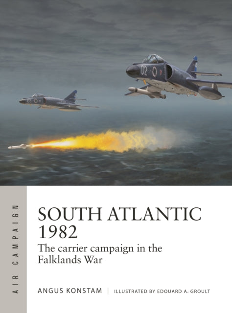 South Atlantic 1982: The carrier campaign in the Falklands War