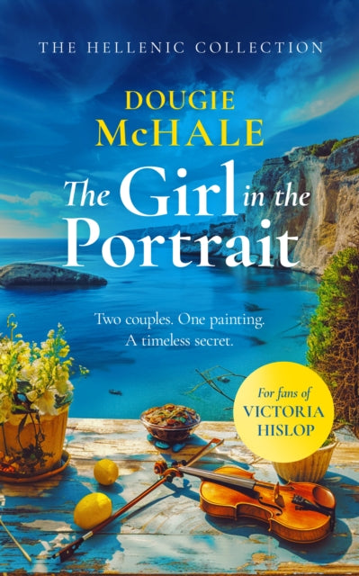 The Girl In The Portrait: A dual-time story of love, loss and a portrait's secret spanning generations