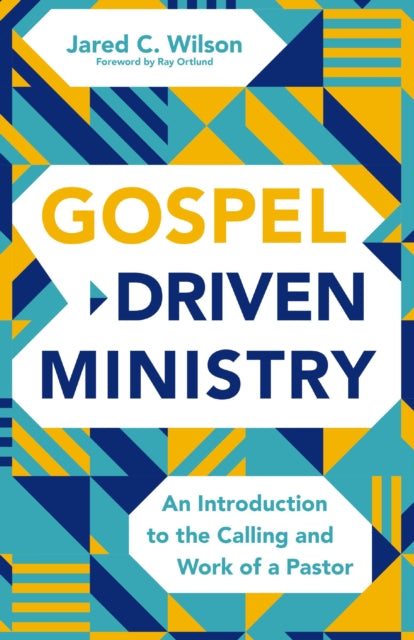 Gospel-Driven Ministry: An Introduction to the Calling and Work of a Pastor