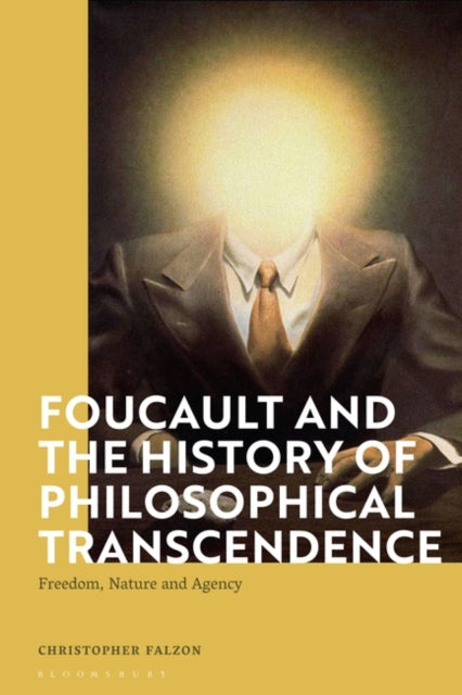 Foucault and the History of Philosophical Transcendence: Freedom, Nature and Agency