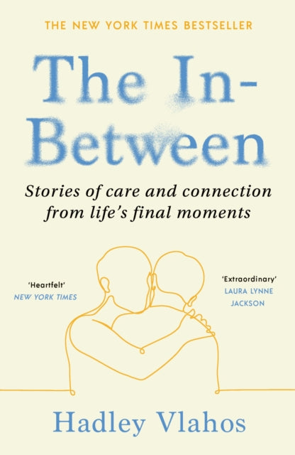 The In-Between: Unforgettable Encounters During Life's Final Moments