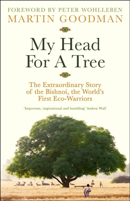 My Head For A Tree: The Extraordinary Story of the Bishnoi, the World’s First Eco-Warriors