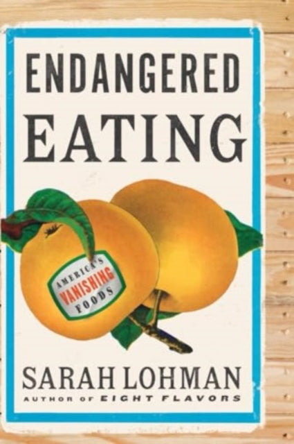 Endangered Eating: America's Vanishing Foods