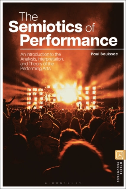 The Semiotics of Performances: An Introduction to the Analysis, Interpretation, and Theory of the Performing Arts