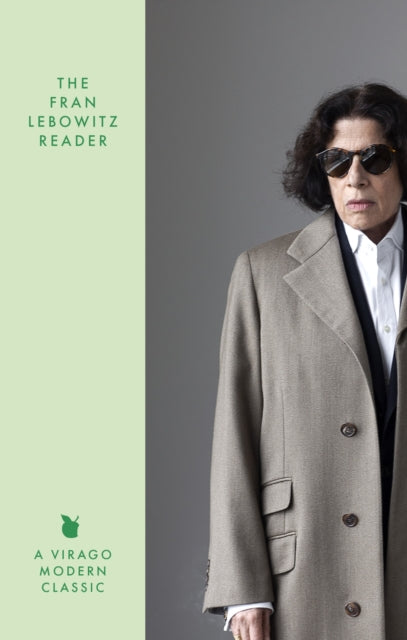 The Fran Lebowitz Reader: The Sunday Times Bestseller