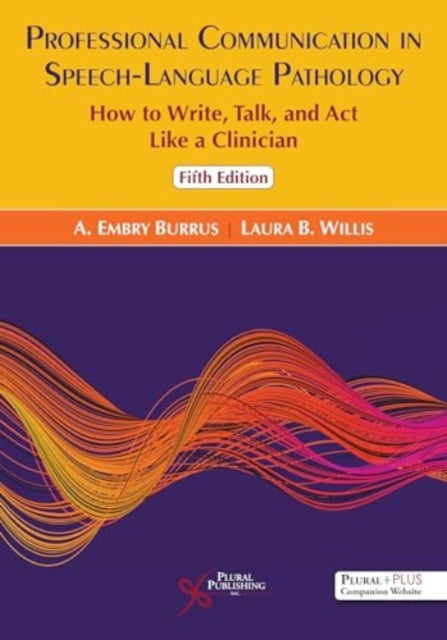 Professional Communication in Speech-Language Pathology: How to Write, Talk, and ACT Like a Clinician
