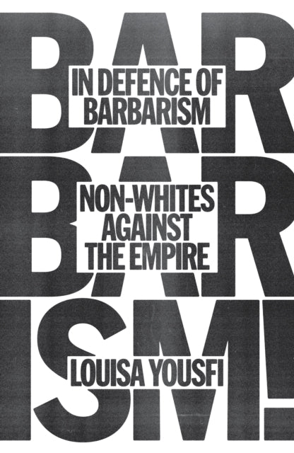 In Defence of Barbarism: Non-Whites Against the Empire