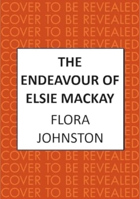 The Endeavour of Elsie Mackay: The compelling historical novel inspired by the pioneering Scottish aviator