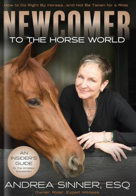 Newcomer to the Horse World: How to Do Right By Horses...and Not Be Taken for a Ride