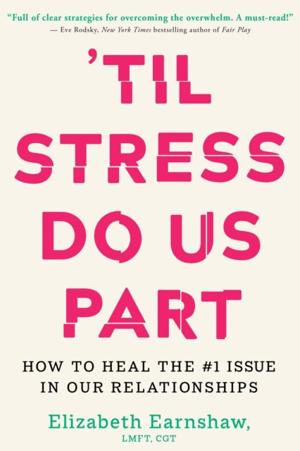 Til Stress Do Us Part: How to Heal the #1 Issue in Our Relationships