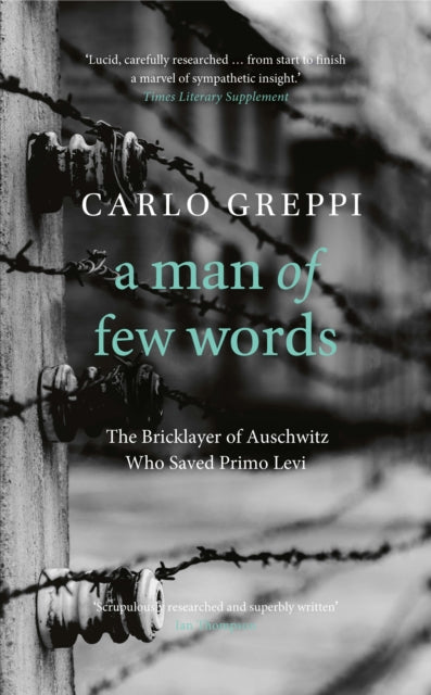 A Man of Few Words: The Bricklayer of Auschwitz Who Saved Primo Levi
