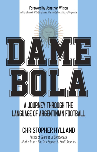 Dame Bola: A Journey Through the Language of Argentinian Football