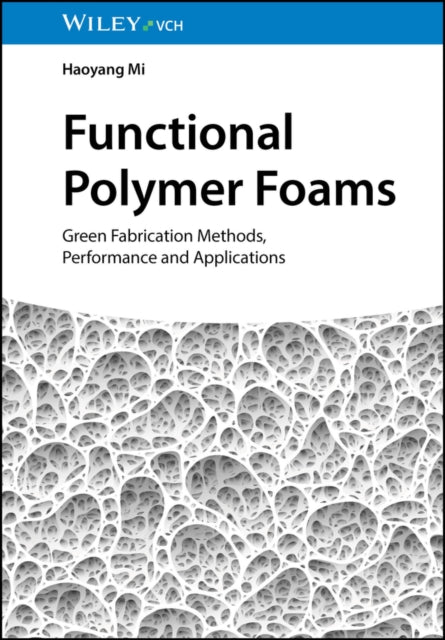 Functional Polymer Foams: Green Fabrication Methods, Performance and Applications