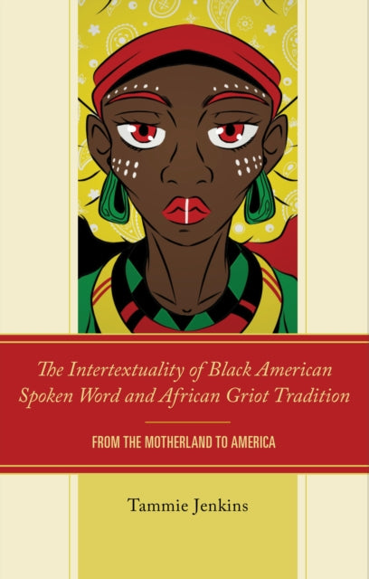 The Intertextuality of Black American Spoken Word and African Griot Tradition: From the Motherland to America