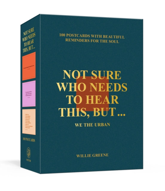 Not Sure Who Needs to Hear This, But . . .: 100 Postcards with Beautiful Reminders for the Soul