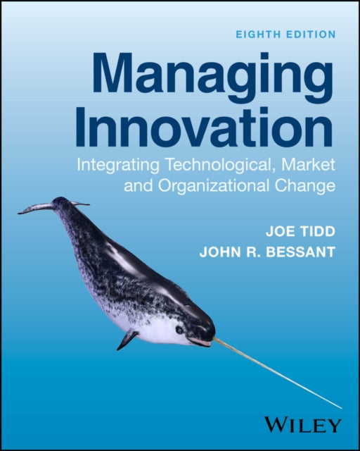 Managing Innovation: Integrating Technological, Market and Organizational Change