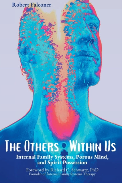 The Others Within Us: Internal Family Systems, Porous Mind, and Spirit Possession