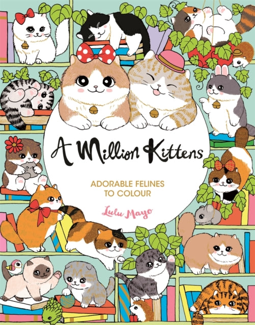 A Million Kittens: Adorable Felines to Colour