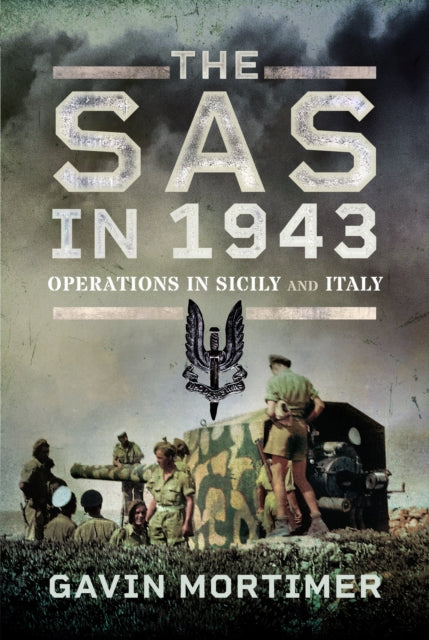 The SAS in 1943: Operations in Sicily and Italy