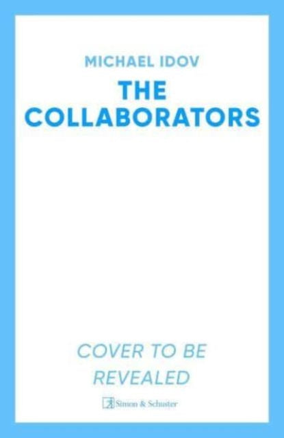 The Collaborators: An exhilarating debut spy thriller, packed with explosive action and up-to-the-minute tradecraft