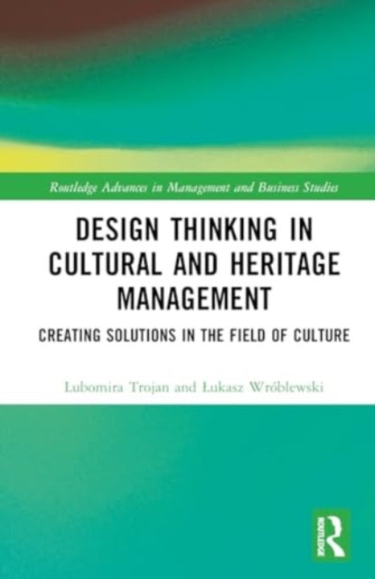 Design Thinking in Cultural and Heritage Management: Creating Solutions in the Field of Culture