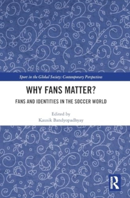 Why Fans Matter?: Fans and Identities in the Soccer World