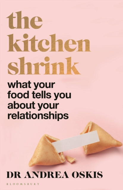 The Kitchen Shrink: How the food we eat reveals who we are – and how we love