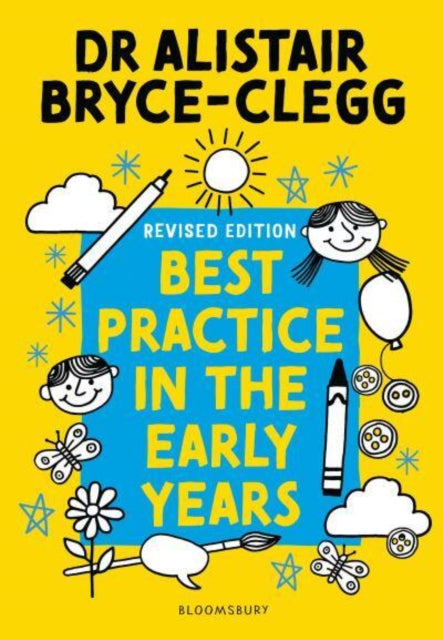Best Practice in the Early Years: The perfect tool to evaluate, refine and improve provision in your setting.
