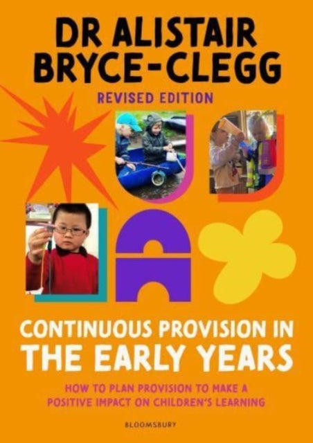 Continuous Provision in the Early Years: How to plan provision to make a positive impact on children's learning