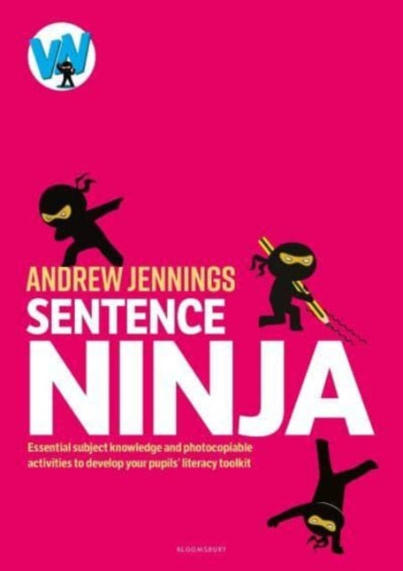 Sentence Ninja: Essential subject knowledge and photocopiable activities to develop your pupils’ literacy toolkit