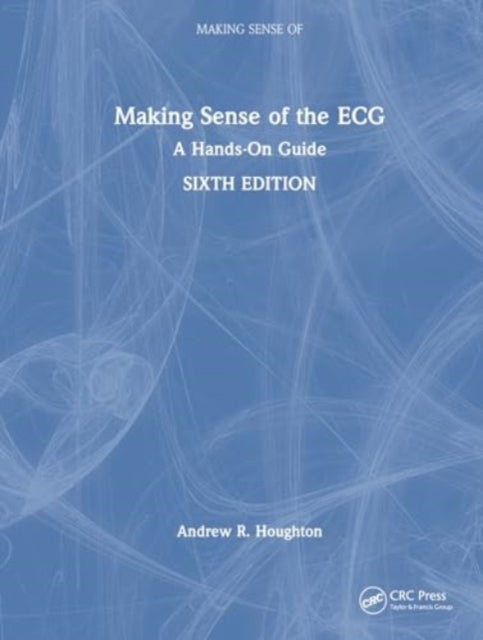 Making Sense of the ECG: A Hands-On Guide