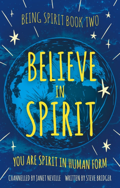 Believe in Spirit: You Are Spirit In Human Form