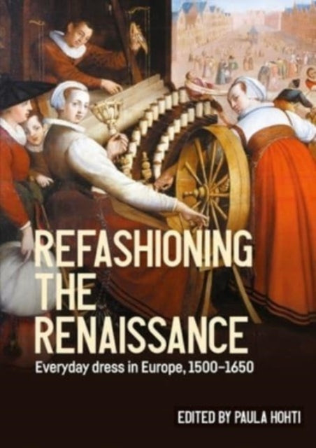 Refashioning the Renaissance: Everyday Dress in Europe, 1500–1650