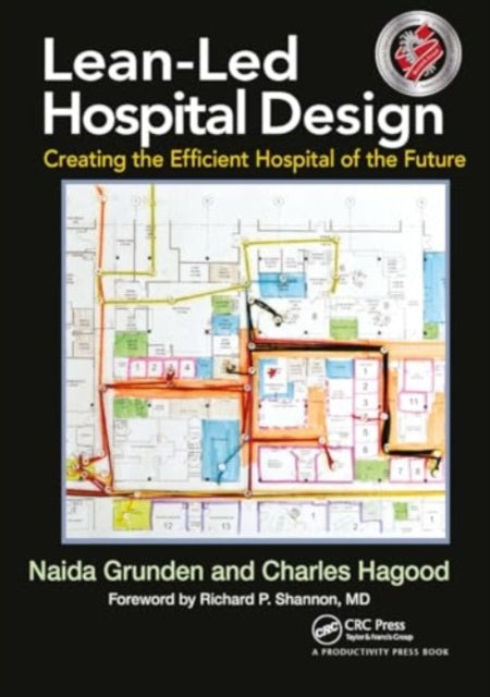 Lean-Led Hospital Design: Creating the Efficient Hospital of the Future