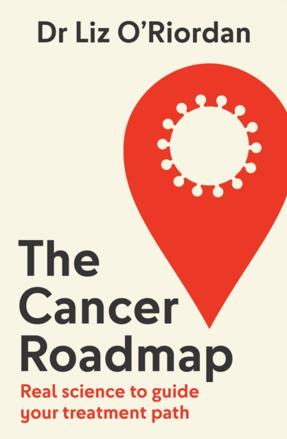 The Cancer Roadmap: Real Science to Guide Your Treatment Path