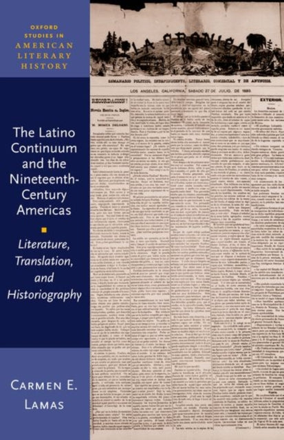 The Latino Continuum and the Nineteenth-Century Americas: Literature, Translation, and Historiography