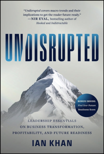 Undisrupted: Leadership Essentials on Business Transformation, Profitability and Future Readiness