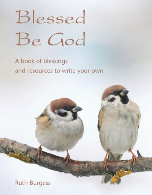Blessed Be God: A book of blessings – and resources to write your own