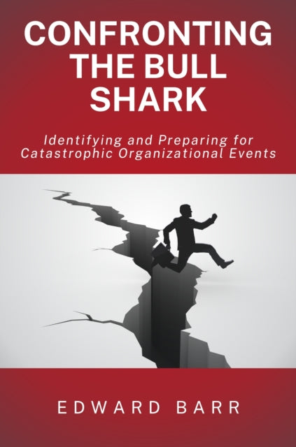 Confronting the Bull Shark: Identifying and Preparing for Catastrophic Organizational Events