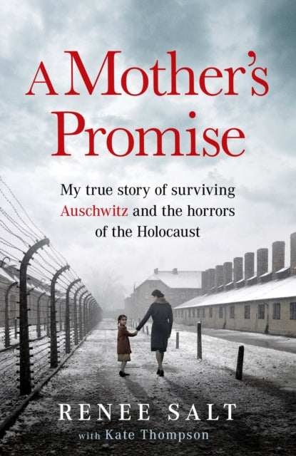 A Mother's Promise: My true story of surviving Auschwitz and the horrors of the Holocaust