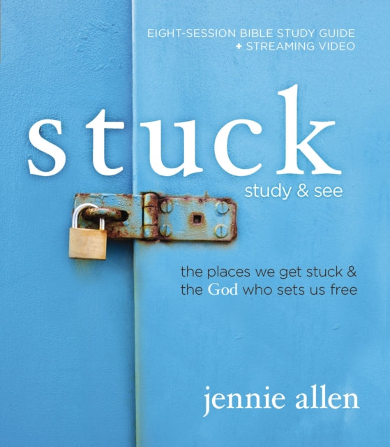 Stuck Bible Study Guide plus Streaming Video: The Places We Get Stuck and   the God Who Sets Us Free