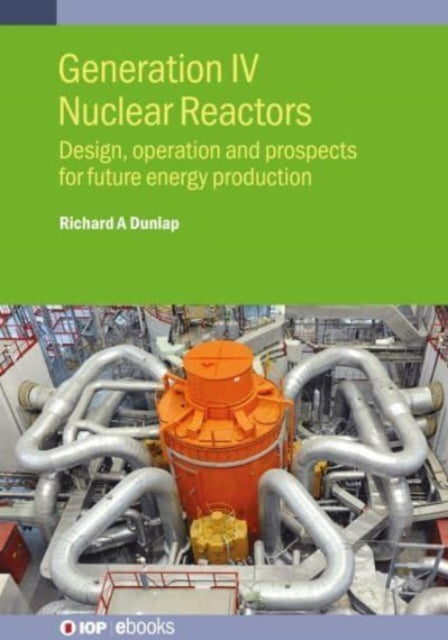 Generation IV Nuclear Reactors: Design, operation and prospects for future energy production